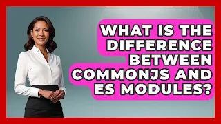 What Is the Difference Between CommonJS and ES Modules JavaScript Toolkit News