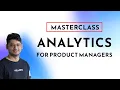 Analytics for Product Managers Masterclass Metrics - KPIs