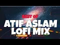 Download Lagu Best Of Atif Aslam Bollywood Lofi Slow and Reverb  1 hour non stop to relax, drive, Stud