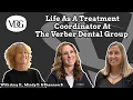 Life As A Treatment Coordinator at The Verber Dental Group