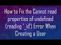 How to Fix the Cannot read properties of undefined reading - id Error When Creating a User