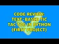 Code Review Text-based Tic Tac Toe in Python First Project