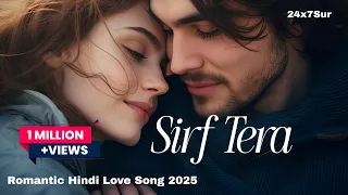sirf tera romantic hindi love song official lyrics video mohan singh 24x7sur