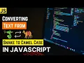 Converting text from Snake Case to Camel Case with JavaScript