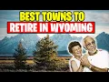 Best Towns to Retire in Wyoming