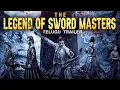Download Lagu లెజెండ్ అఫ్ ద స్వోర్డ్ మాస్టర్స్ THE LEGEND OF SWORD MASTERS - Telugu Trailer |Chinese Action Movies