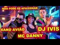 Download Lagu XAND AVIÃO MC DANNY DJ IVIS ROGER - NÃO PODE SE APAIXONAR - 2021 - SENHORA MUSICA