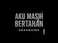 Aku masih bertahan - Adaamaina #fypシ