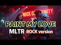 PAINT MY LOVE - MLTR Rock Cover ( MOODZILLA version )
