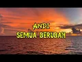 Lagu ANDI - Semua Berubah