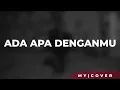 Download Lagu Peterpan - Ada Apa Denganmu  [ Cover by My Marthynz ]