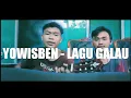 YOWISBEN - LAGU GALAU (COVER)