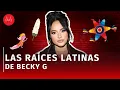 Becky G s Mexican Roots Why is she considered Mexican