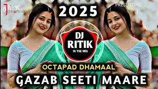 gazab seeti maare octapad dhamaal remix 2025 dj ritik in the mix