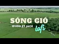 Download Lagu SÓNG GIÓ (Lofi Ver.) | K-ICM ft JACK | NHẠC LOFI HOT TIKTOK 2023