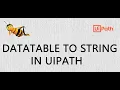 DataTable To String UiPath RPA Excel Automation
