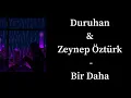 Duruhan \u0026 Zeynep Öztürk - Bir daha ( sözleri - lyrics - English lyrics) sol yanım