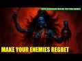Lagu MAKE YOUR ENEMIES REGRET – Secret KALI Mantra for Instant Revenge