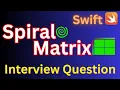 Spiral Traversal of a Matrix in Swift Spiral Matrix Microsoft Interview Question