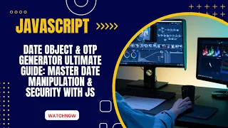 JavaScript Date Object OTP Generator ULTIMATE Guide Master Date Manipulation Security with JS