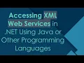 Accessing XML Web Services in NET Using Java or Other Programming Languages