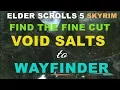 ELDER SCROLLS 5 SKYRIM FIND THE FINE CUT VOID SALTS TO WAYFINDER