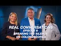 Real Conversations Breaking The Silence On Colonoscopies