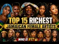 Jamaica s Top 15 Richest Female Entertainers Exposed