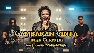 gambaran cinta inka christie rock metal cover primeaimusic 