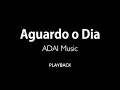 AGUARDO O DIA - Adai Music / Playback 2 Tons Abaixo