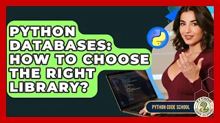 Python Databases How To Choose The Right Library - Python Code School