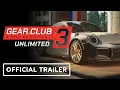 Gear.Club Unlimited 3 - Official Gameplay Trailer