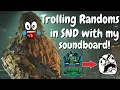 TROLLING RANDOMS in SND with my SOUNDBOARD! (SUPER FUNNY REACTIONS)