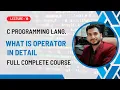 What Is Operator In Detail Lecture 19 C Language Complete Course