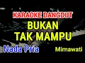 Download Lagu BUKAN TAK MAMPU - Karaoke Nada Pria [ Mirnawati ]