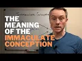 The Meaning of the Immaculate Conception