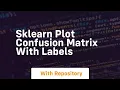 sklearn plot confusion matrix with labels