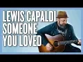 Download Lagu Lewis Capaldi Someone You Loved Guitar Lesson +Tutorial