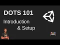 DOTS 101 Introduction to Unity DOTS for Beginners