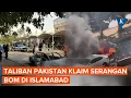 Taliban Pakistan Klaim Dalang Serangan Bom di Islamabad yang Tewaskan 12 Orang