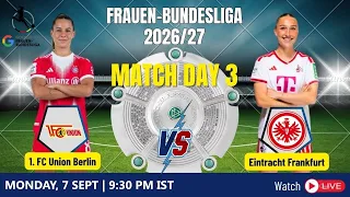 LIVE | Google Pixel Frauen-Bundesliga 2026/27 Matchday 3 : FC Union Berlin Vs. Eintracht Frankfurt