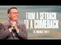 FROM A SETBACK TO A COMEBACK - THE COMEBACK