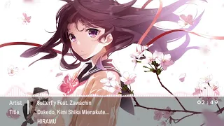 Download Nightcore - Dakedo, Kimi Shika Mienakute... 「 8utterfly Feat. Zawachin 」 MP3