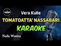 Download Lagu Karaoke TOMATOATTA NASSABARI - Nada Wanita - Vera Kulle - Songwriter : zankrewo @LAWIRINK_KARAOKE