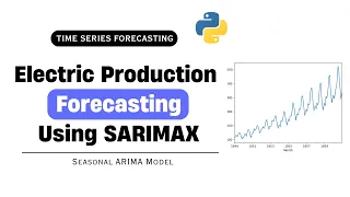 Electricity Production Forecasting using SARIMAX Time Series Forecasting Project Seasonal Data