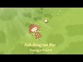 Download Lagu [Lyrics] Anh đang nơi đâu - Changg x PiaLinh(Cover)