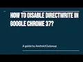 How to disable DirectWrite in Google Chrome 37