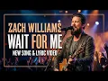 Wait For Me – Zach Williams (Official Audio) | Powerful Christian Song