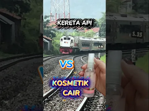 KERETA API VS KOSMETIK CAIR #shorts #keretaapi #viralvideo #kosmetik
