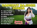 Download Lagu FULL ALBUM BAJIDOR SUNDA BUHUN | Ayun Puntang, Kembang Gadung.